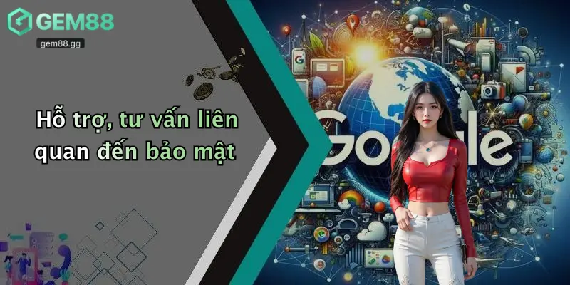 Hỗ trợ, tư vấn liên quan đến bảo mật