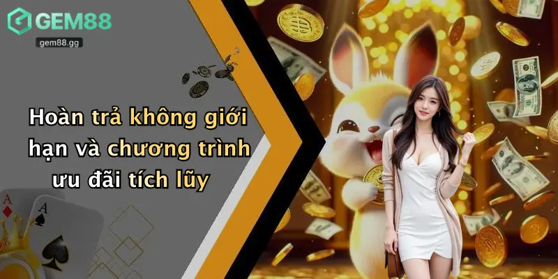 Khuyến Mãi Gem88 3 Hoàn trả không giới hạn và chương trình ưu đãi tích lũy