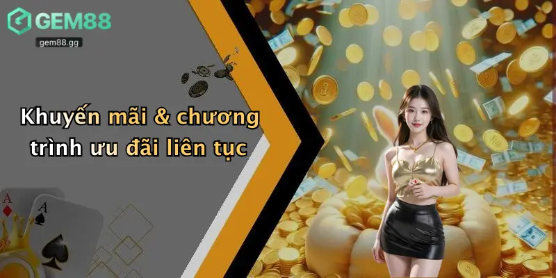 Đăng Ký Gem88 – Nhận Diện Sân Chơi Uy Tín, Dẫn Đầu Thị Trường 2 Khuyến mãi & chương trình ưu đãi liên tục