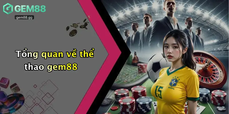 Tổng quan về thể thao gem88